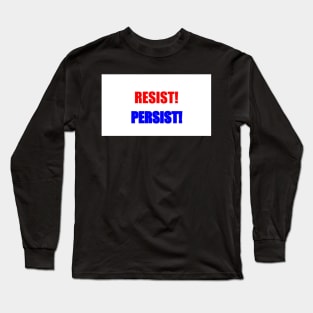 Resist! Persist! Long Sleeve T-Shirt